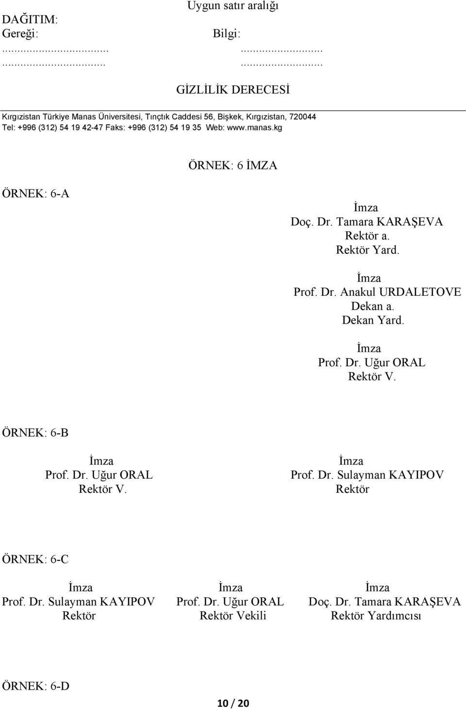 Faks: +996 (312) 54 19 35 Web: www.manas.kg ÖRNEK: 6 İMZA ÖRNEK: 6-A Doç. Dr. Tamara KARAŞEVA Rektör a. Rektör Yard. Prof. Dr. Anakul URDALETOVE Dekan a.