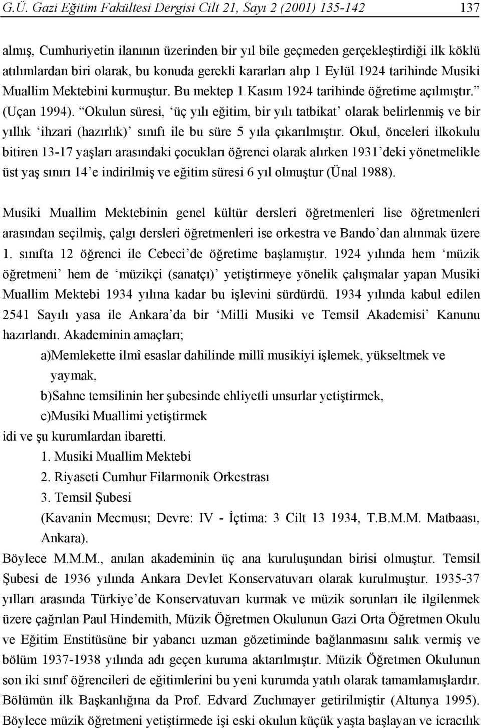 Okulun süresi, üç yılı eğitim, bir yılı tatbikat olarak belirlenmiş ve bir yıllık ihzari (hazırlık) sınıfı ile bu süre 5 yıla çıkarılmıştır.