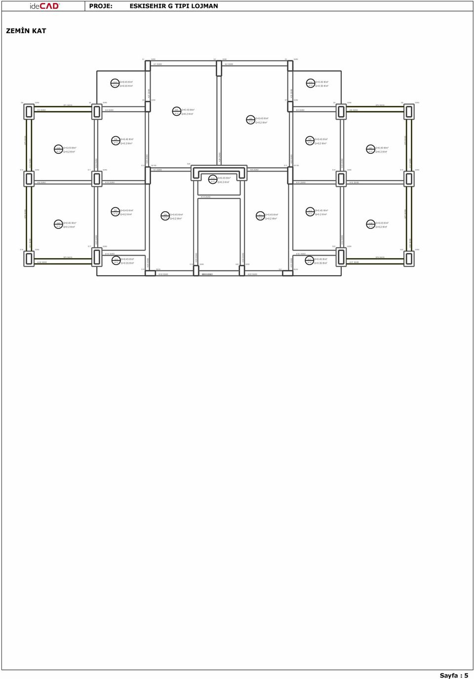 2 tf/m² GP5 30/380 GP6 30/305 D4 G=0.45 tf/m² D5 G=0.45 tf/m² d=12 d=12 Q=0.2 tf/m² Q=0.2 tf/m² D46 G=0.45 tf/m² d=12 Q=0.