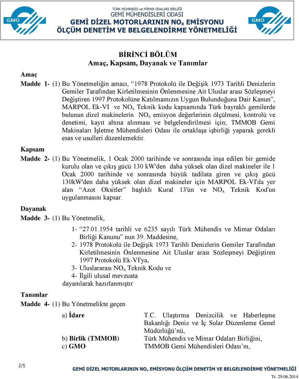 Katılmamızın Uygun Bulunduğuna Dair Kanun, MARPOL Ek-VI ve NO x Teknik kodu kapsamında Türk bayraklı gemilerde bulunan dizel makinelerin NO x emisyon değerlerinin ölçülmesi, kontrolü ve denetimi,