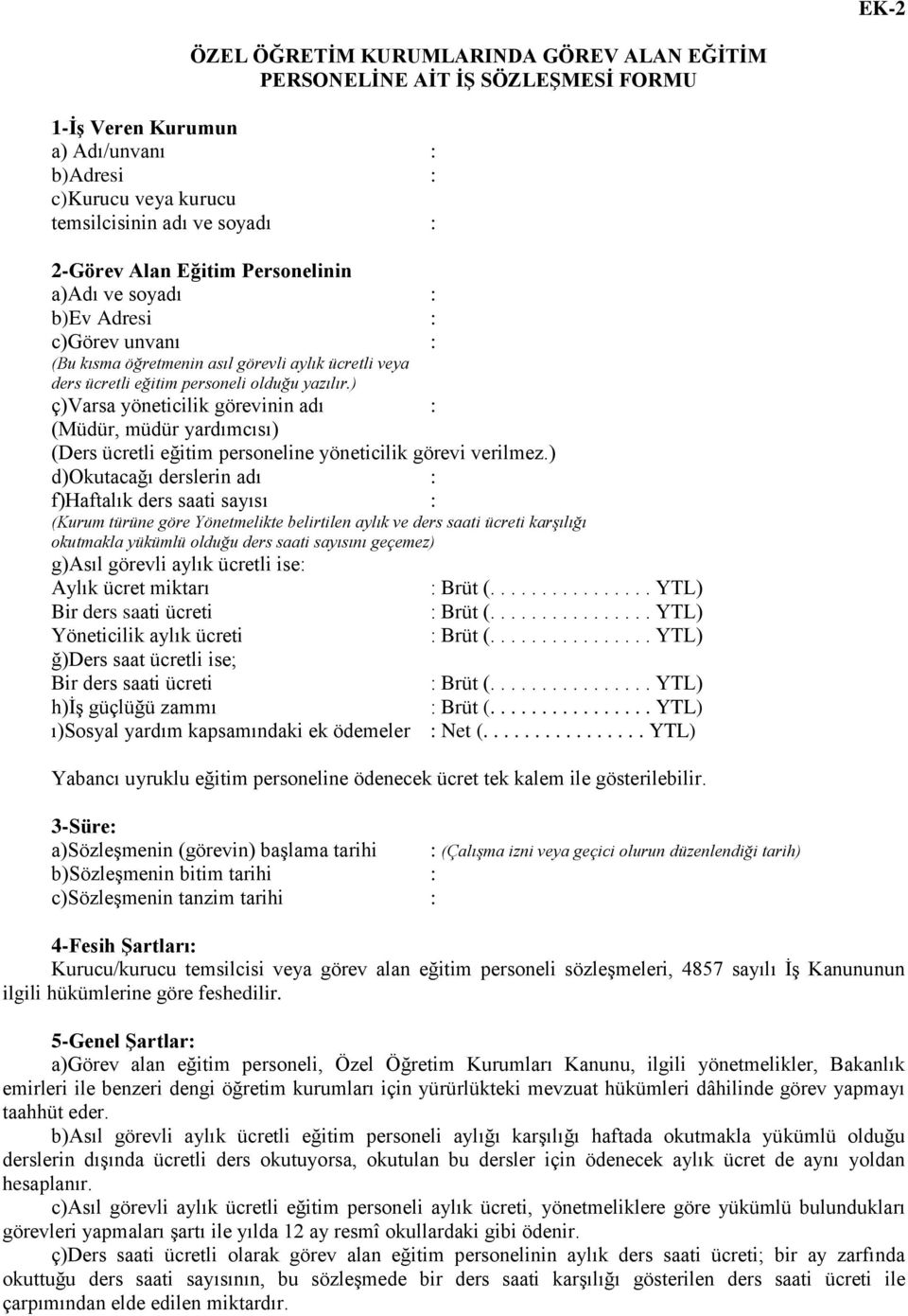 ) ç)varsa yöneticilik görevinin adı : (Müdür, müdür yardımcısı) (Ders ücretli eğitim personeline yöneticilik görevi verilmez.