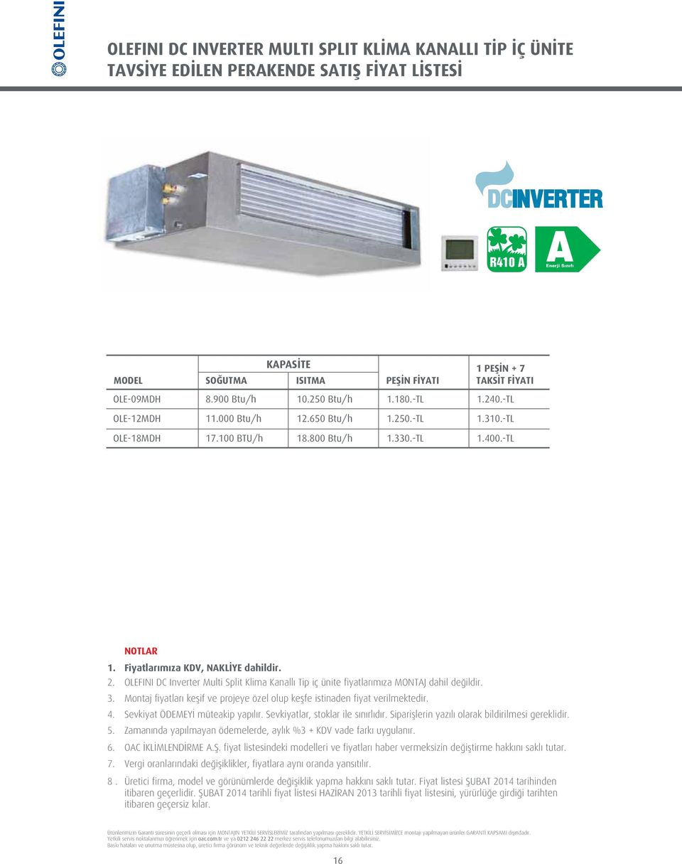 OLEFINI DC Inverter Multi Split Klima Kanall Tip iç ünite fiyatlar m za MONTAJ dahil de ildir. 3. Montaj fiyatlar keflif ve projeye özel olup keflfe istinaden fiyat verilmektedir. 4.
