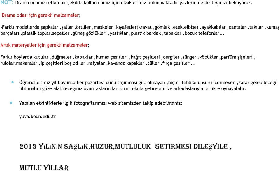 toplar,sepetler,güneş gözlükleri,yastıklar,plastik bardak,tabaklar,bozuk telefonlar.