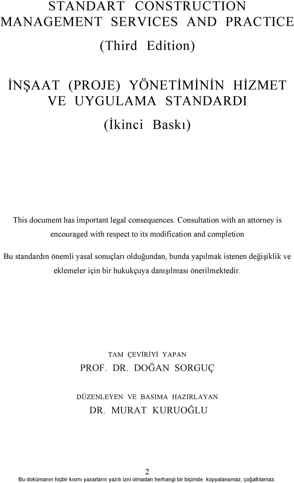 Consultation with an attorney is encouraged with respect to its modification and completion Bu standardõn önemli yasal sonuçlarõ