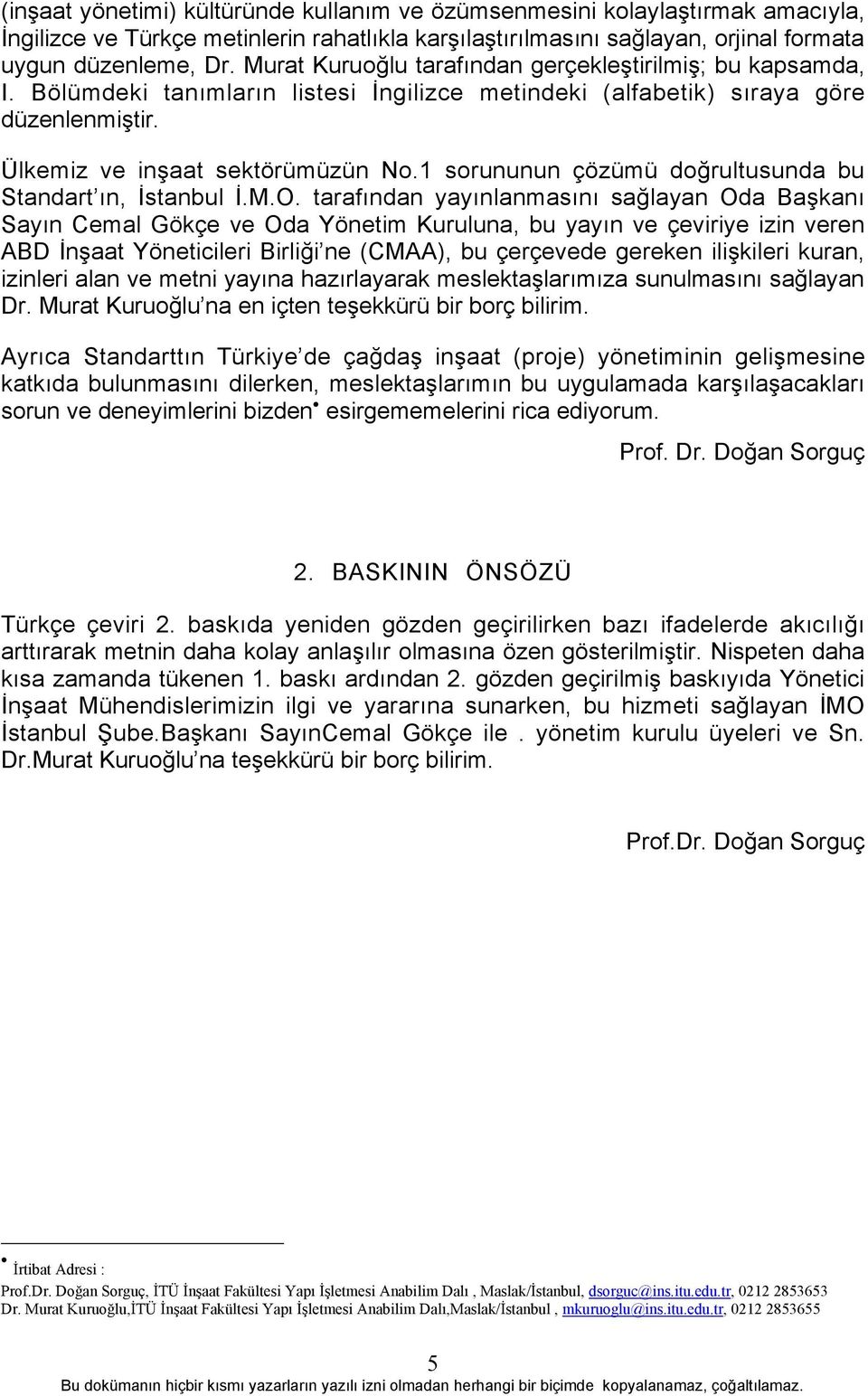 1 sorununun çözümü doğrultusunda bu Standart õn, İstanbul İ.M.O.