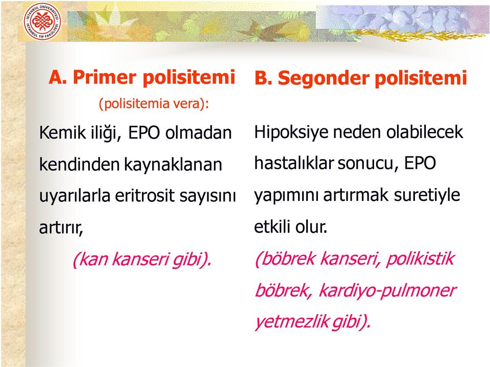 Segonder polisitemi Hipoksiye neden olabilecek hastalıklar sonucu, EPO yapımını