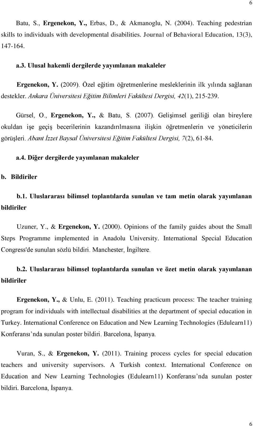 Ankara Üniversitesi Eğitim Bilimleri Fakültesi Dergisi, 42(1), 215-239. Gürsel, O., Ergenekon, Y., & Batu, S. (2007).