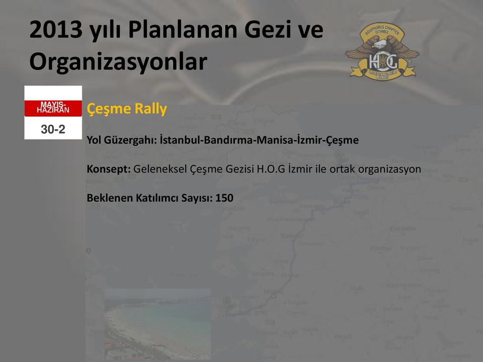 İstanbul-Bandırma-Manisa-İzmir-Çeşme Konsept: Geleneksel