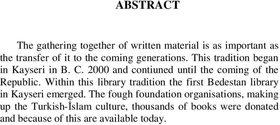 Within this library tradition the first Bedestan library in Kayseri emerged.