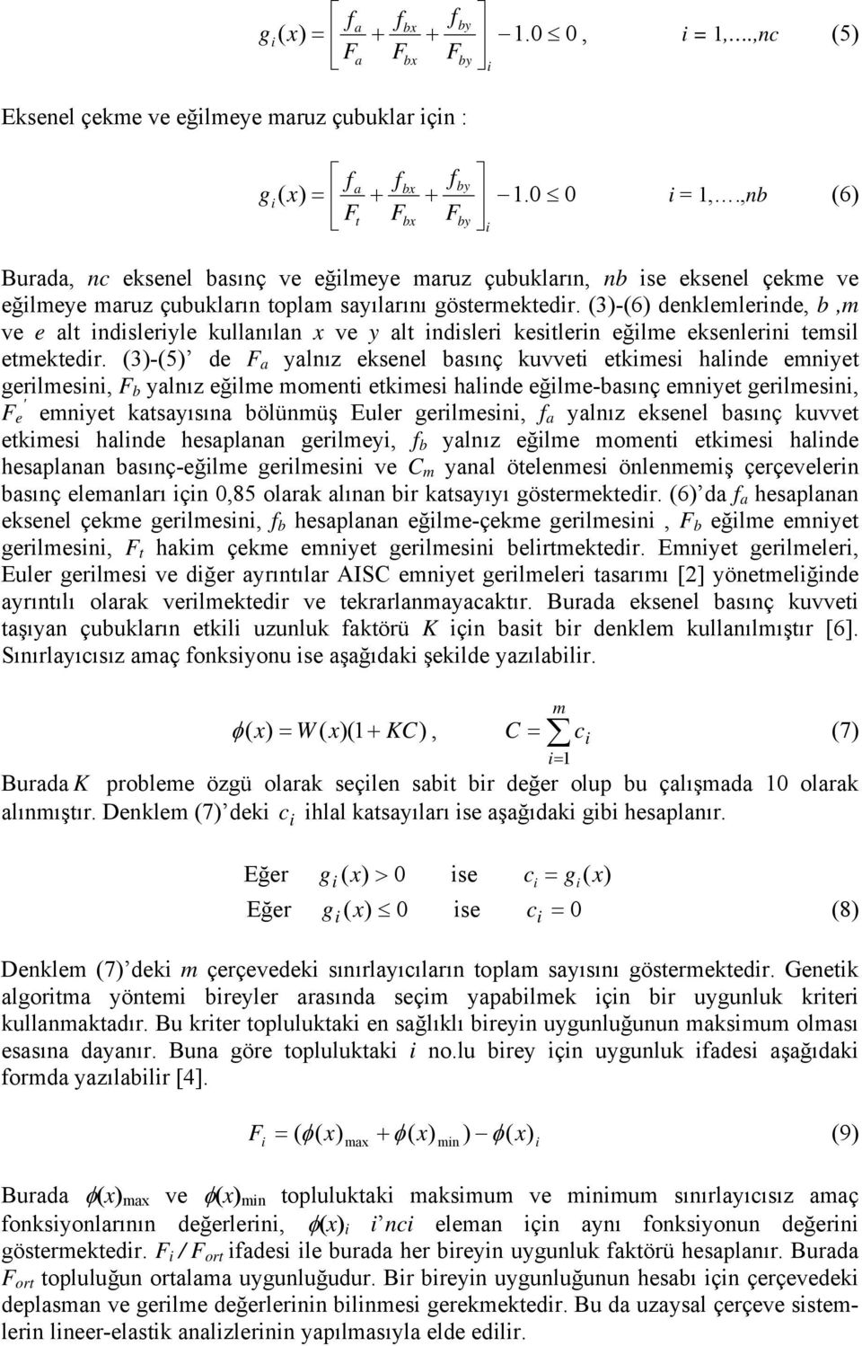(3)-(6) denklemlernde, b,m ve e alt ndsleryle kullanılan x ve y alt ndsler kestlern eğlme eksenlern temsl etmektedr.