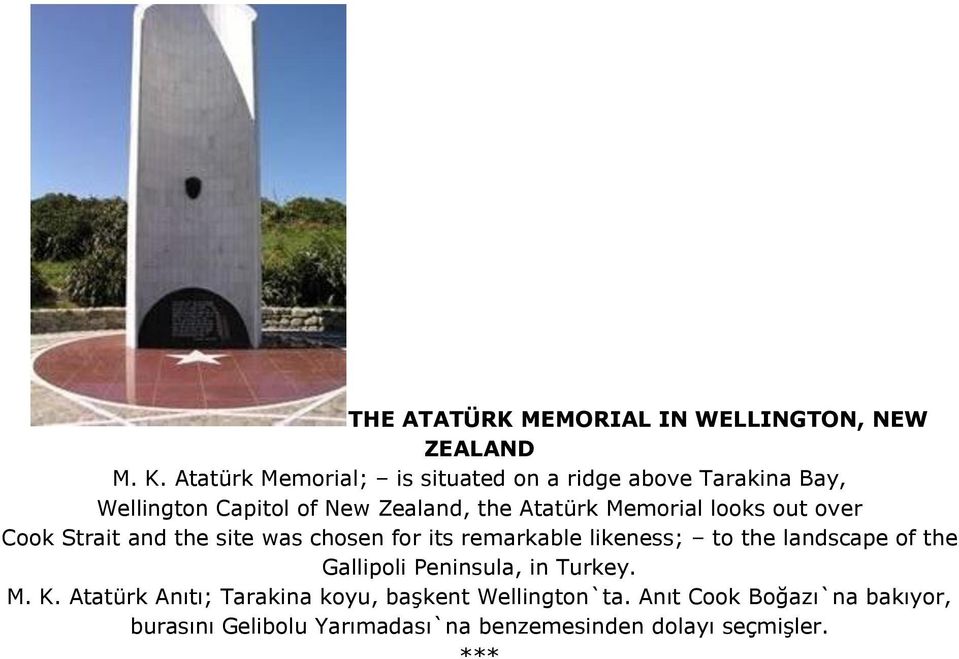 Memorial looks out over Cook Strait and the site was chosen for its remarkable likeness; to the landscape of the