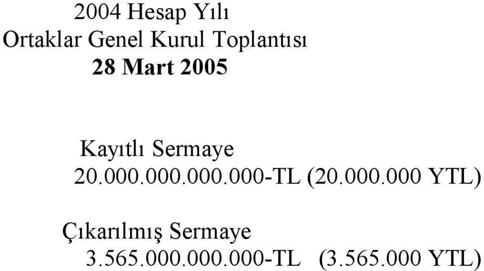 000.000.000.000-TL (20.000.000 YTL) Çõkarõlmõş Sermaye 3.