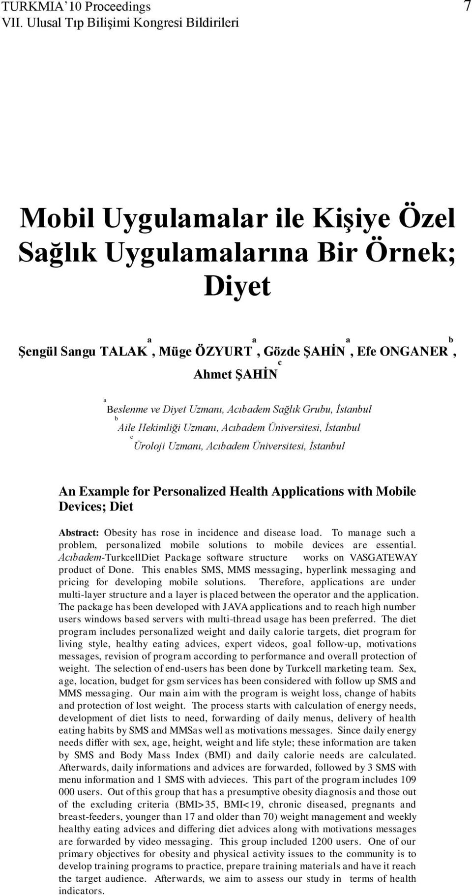 Grubu, İstnbul b Aile Hekimliği Uzmnı, Acıbdem Üniversitesi, İstnbul c Üroloji Uzmnı, Acıbdem Üniversitesi, İstnbul c, Efe ONGANER, b An Exmple for Personlized Helth Applictions with Mobile Devices;