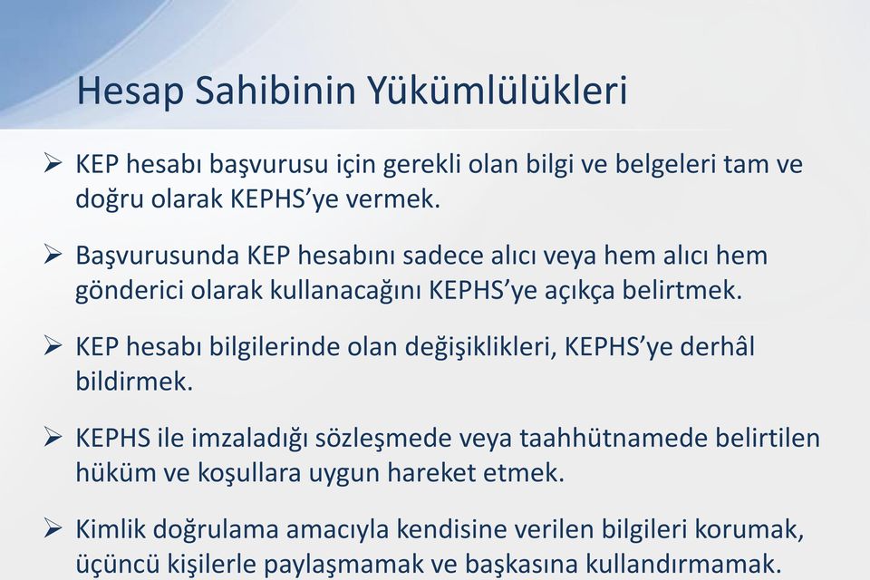 KEP hesabı bilgilerinde olan değişiklikleri, KEPHS ye derhâl bildirmek.