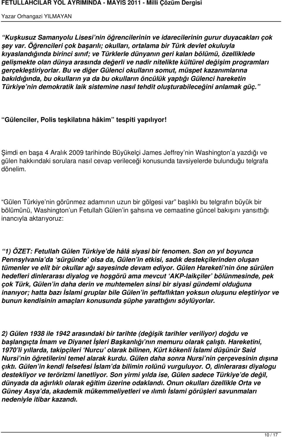 nadir nitelikte kültürel değişim programları gerçekleştiriyorlar.