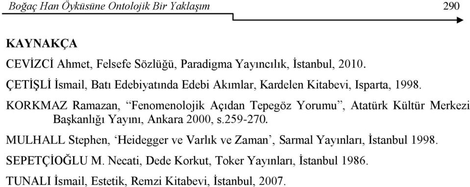 KORKMAZ Ramazan, Fenomenolojik Açıdan Tepegöz Yorumu, Atatürk Kültür Merkezi BaĢkanlığı Yayını, Ankara 2000, s.259-270.