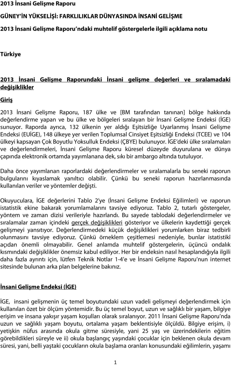 sıralayan bir İnsani Gelişme Endeksi (İGE) sunuyor.