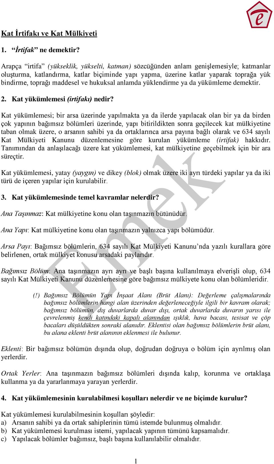 maddesel ve hukuksal anlamda yüklendirme ya da yükümleme demektir. 2. Kat yükümlemesi (irtifakı) nedir?