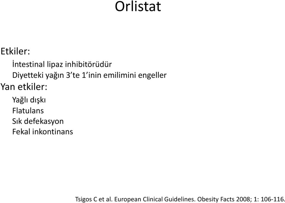 Orlistat Etkiler: İntestinal lipaz inhibitörüdür Diyetteki