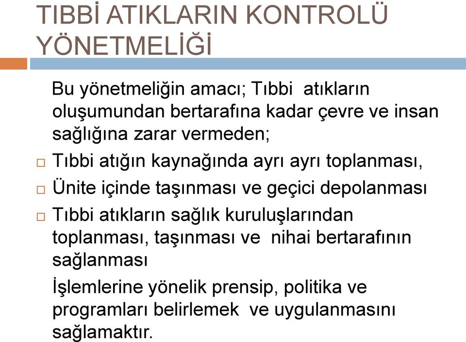 taşınması ve geçici depolanması Tıbbi atıkların sağlık kuruluşlarından toplanması, taşınması ve nihai