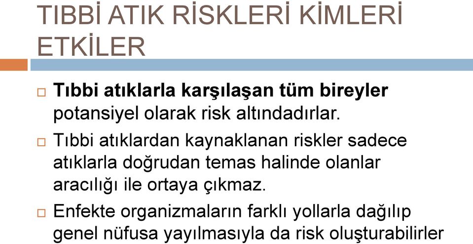 Tıbbi atıklardan kaynaklanan riskler sadece atıklarla doğrudan temas halinde