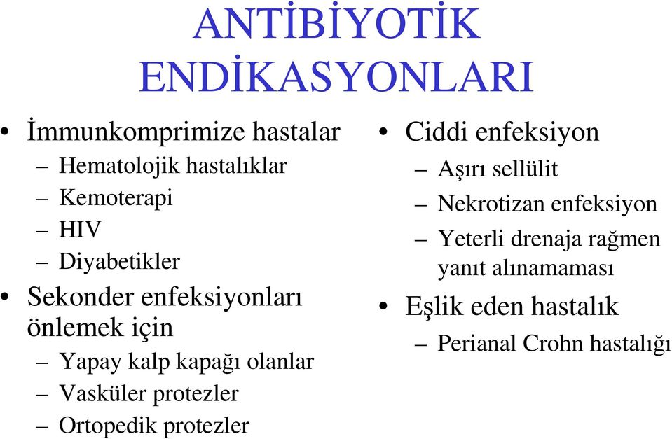 Vasküler protezler Ortopedik protezler Ciddi enfeksiyon Aşırı sellülit Nekrotizan