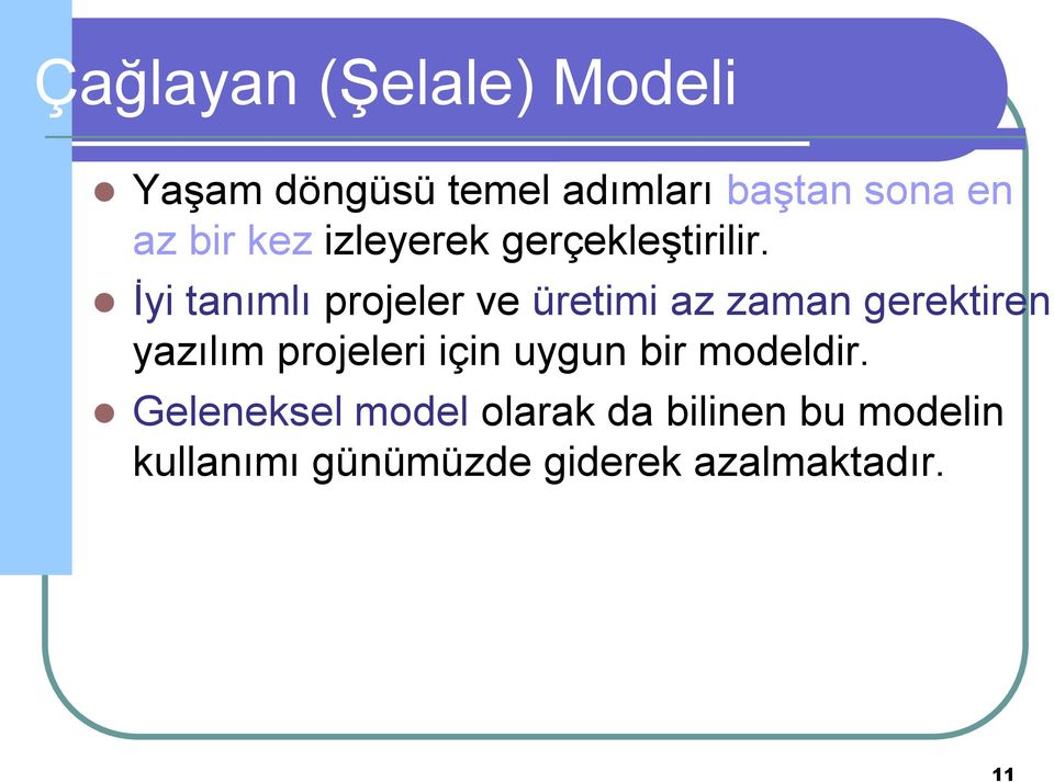 İyi tanımlı projeler ve üretimi az zaman gerektiren yazılım projeleri