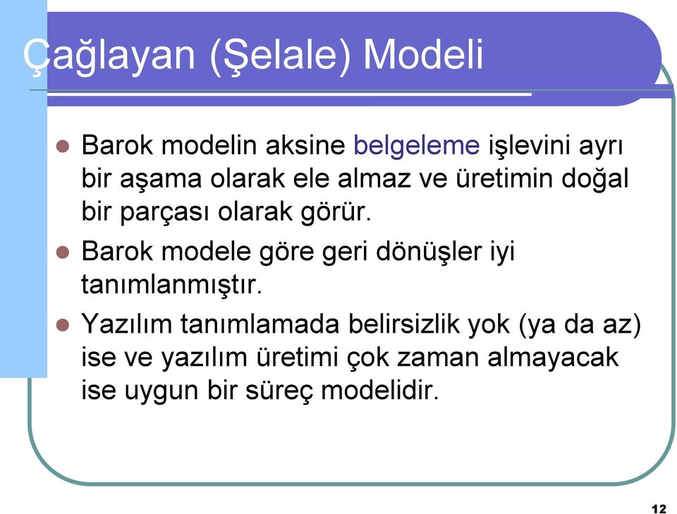 Barok modele göre geri dönüşler iyi tanımlanmıştır.