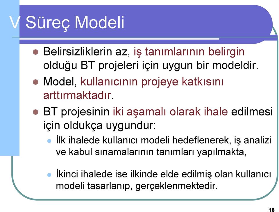 BT projesinin iki aşamalı olarak ihale edilmesi için oldukça uygundur: İlk ihalede kullanıcı modeli