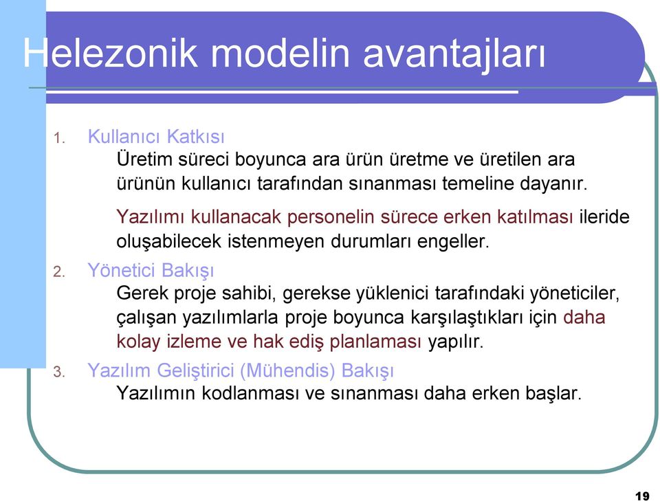 Yazılımı kullanacak personelin sürece erken katılması ileride oluşabilecek istenmeyen durumları engeller. 2.