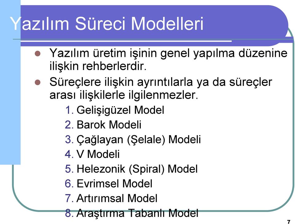 Süreçlere ilişkin ayrıntılarla ya da süreçler arası ilişkilerle ilgilenmezler. 1.