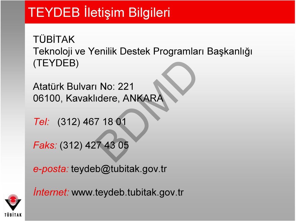 Kavaklıdere, ANKARA Tel: (312) 467 18 01 Faks: (312) 427 43 05