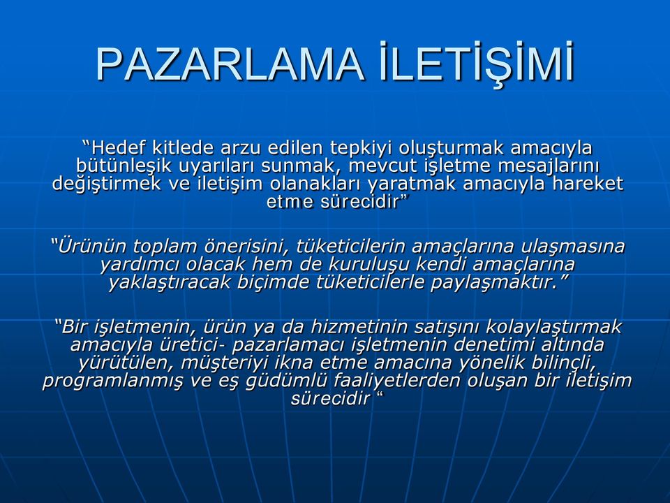 amaçlarına yaklaştıracak biçimde tüketicilerle paylaşmaktır.