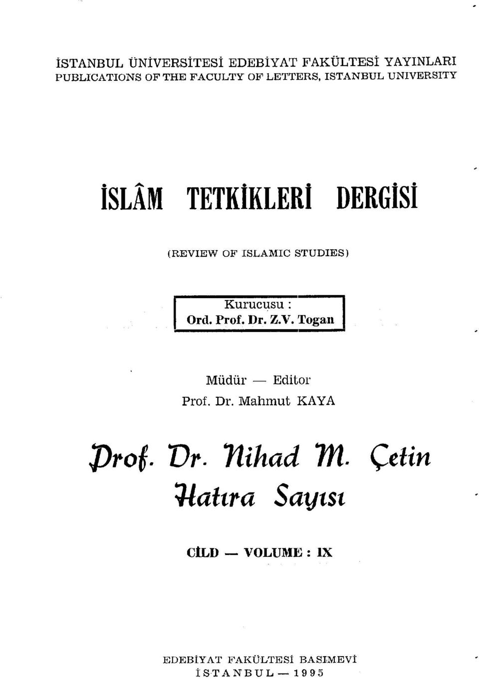 Kurucusu : Ortl. Prof.Dr.Z.Y. Togan Mtidi.ir - Editor Prof. Dr. Mahmut KAYA furof.dr.