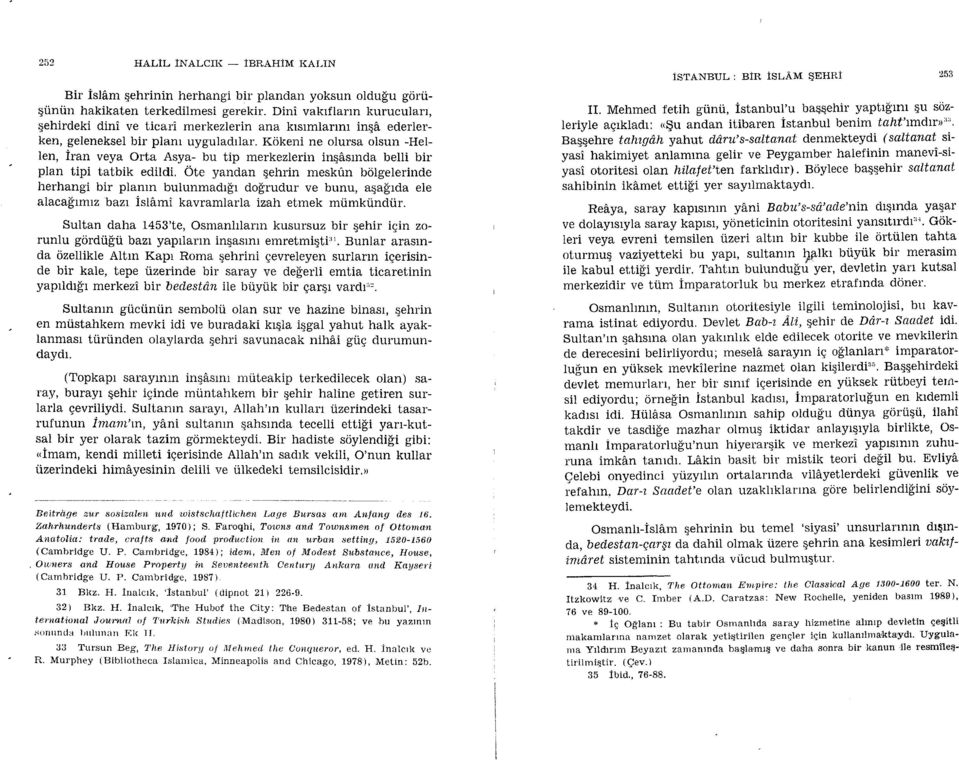 Kokeni ne olursa olsun -Hellen, iran veya Orta Asya- bu tip merkezlerin inqasrnda belli bir plan tipi tatbik edildi. Ote yand.