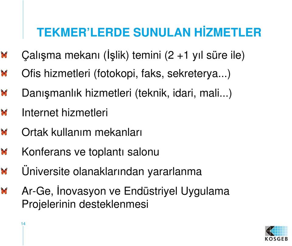 ..) Internet hizmetleri Ortak kullanım mekanları Konferans ve toplantı salonu Üniversite