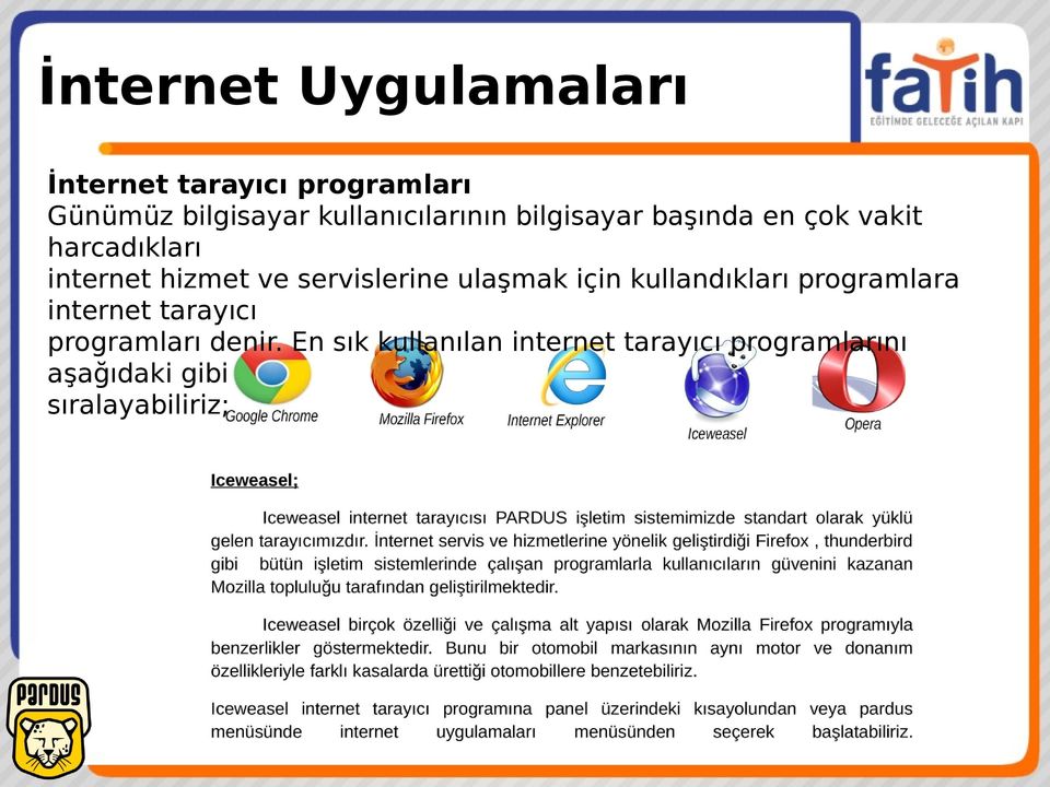 servislerine ulaşmak için kullandıkları programlara internet tarayıcı