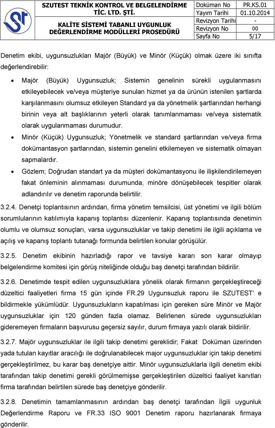 yeterli olarak tanımlanmaması ve/veya sistematik olarak uygulanmaması durumudur.