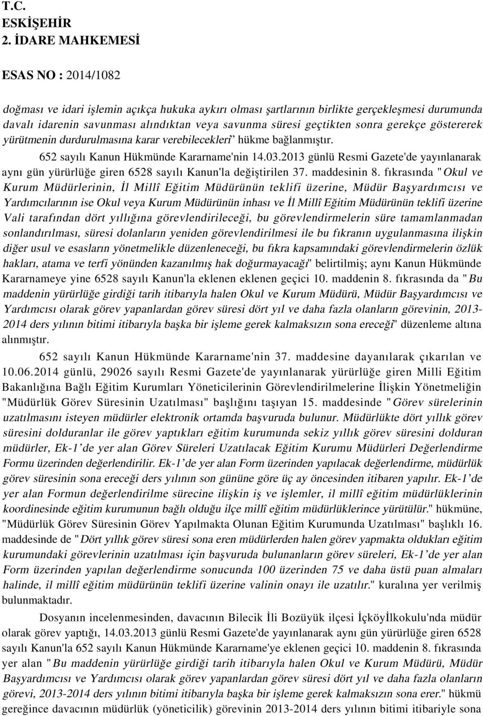 2013 günlü Resmi Gazete'de yayınlanarak aynı gün yürürlüğe giren 6528 sayılı Kanun'la değiştirilen 37. maddesinin 8.