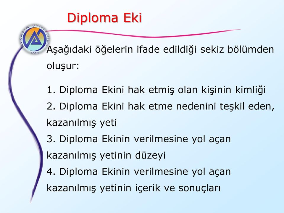 Diploma Ekini hak etme nedenini teşkil eden, kazanılmış yeti 3.