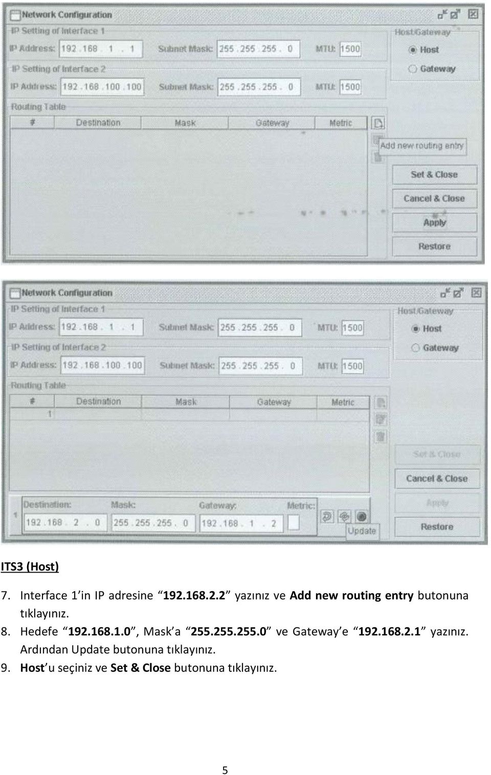 Hedefe 192.168.1.0, Mask a 255.255.255.0 ve Gateway e 192.168.2.1 yazınız.