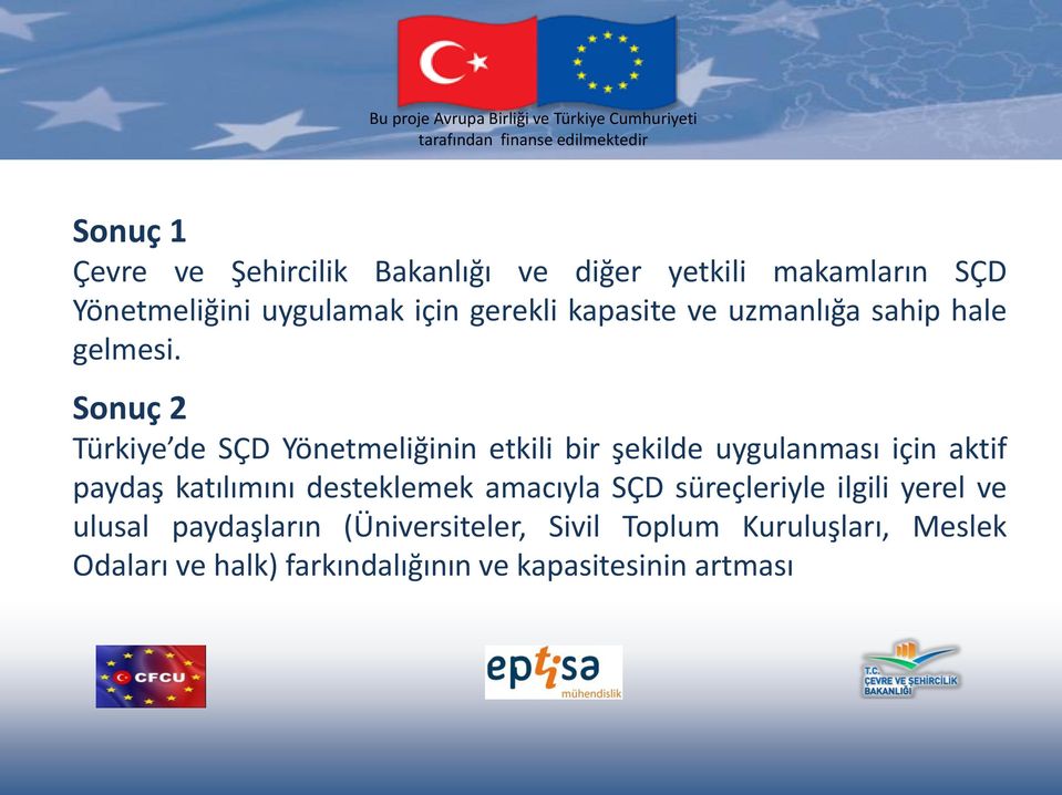 Sonuç 2 Türkiye de SÇD Yönetmeliğinin etkili bir şekilde uygulanması için aktif paydaş katılımını