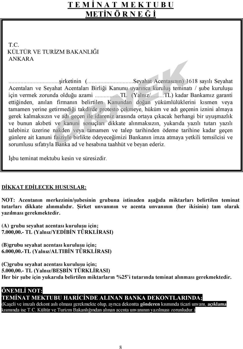 ..TL) kadar Bankamız garanti ettiğinden, anılan firmanın belirtilen Kanundan doğan yükümlülüklerini kısmen veya tamamen yerine getirmediği takdirde protesto çekmeye, hüküm ve adı geçenin iznini