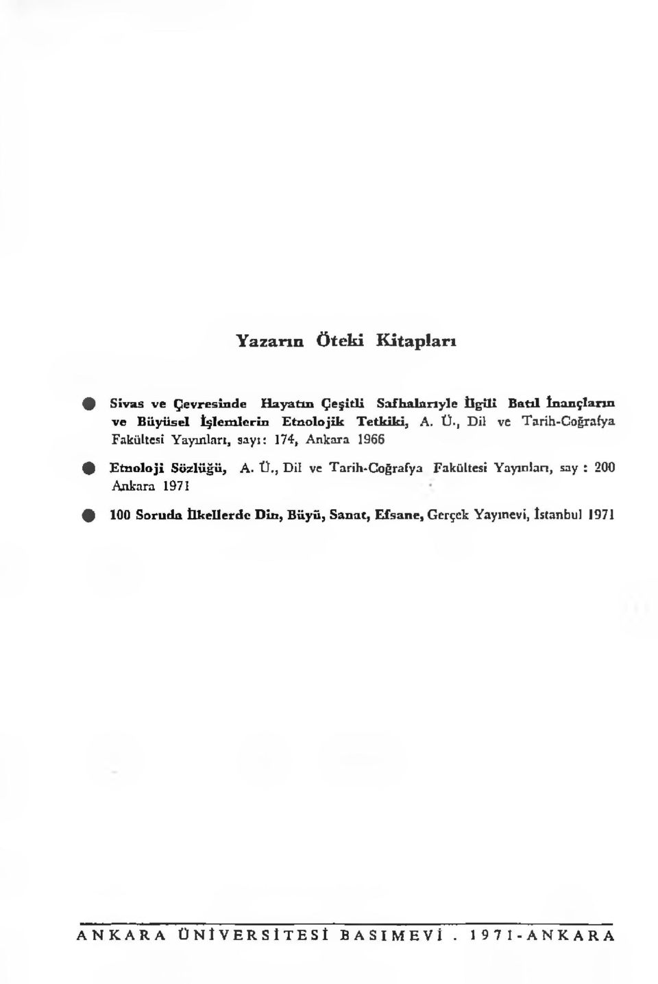 , Dil ve Tarih-Coğrafya Fakültesi Yayınları, sayı: 174, Ankara 1966 0 E tnoloji Sözlüğü, A. Ü.