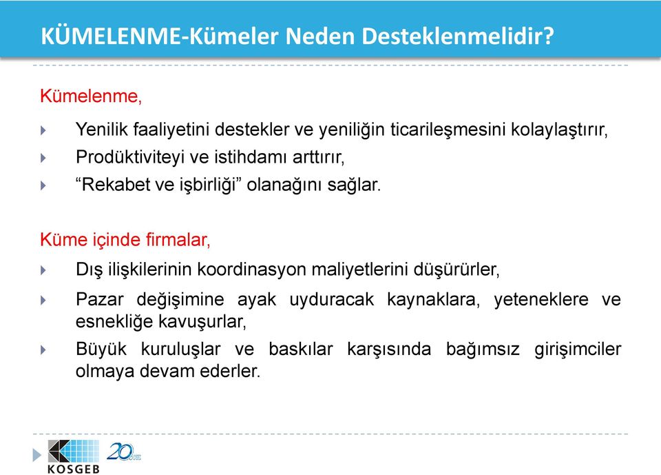 istihdamı arttırır, Rekabet ve işbirliği olanağını sağlar.