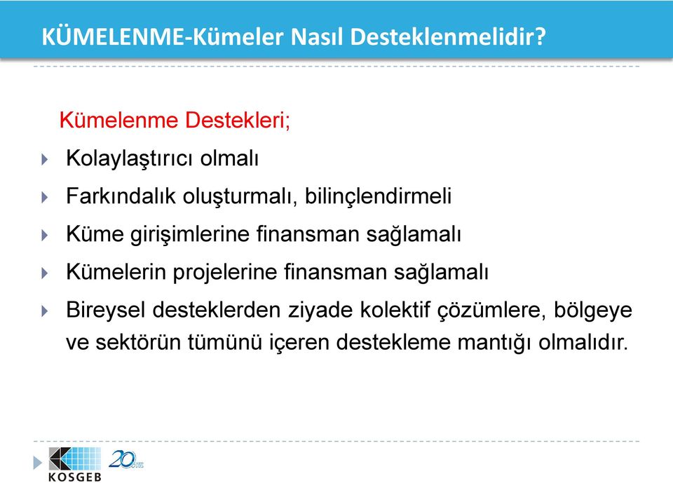 bilinçlendirmeli Küme girişimlerine finansman sağlamalı Kümelerin projelerine