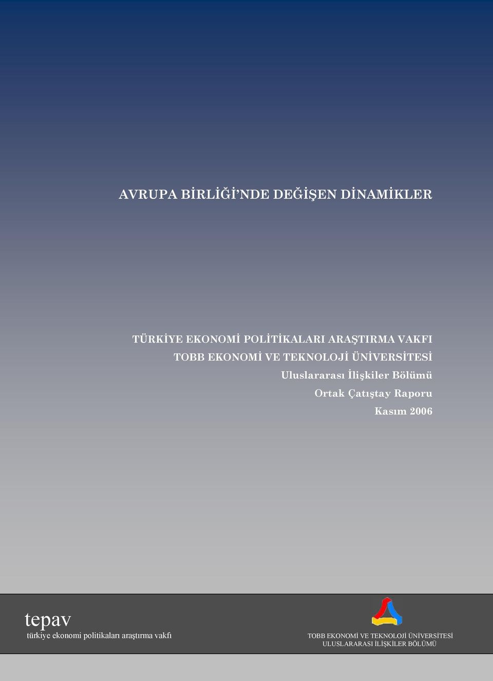 İlişkiler Bölümü Ortak Çatıştay Raporu Kasım 2006 tepav türkiye ekonomi