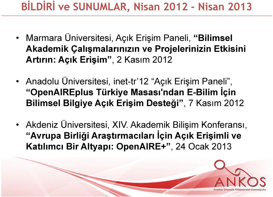 OpenAIREplus Türkiye Masası'ndan E-Bilim İçin Bilimsel Bilgiye Açık Erişim Desteği, 7 Kasım 2012 Akdeniz Üniversitesi,