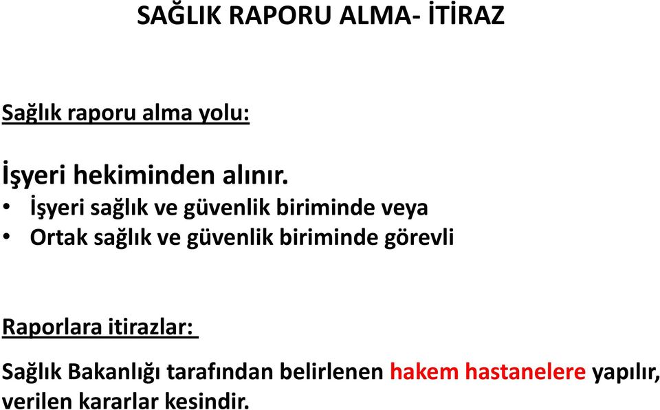 İşyeri sağlık ve güvenlik biriminde veya Ortak sağlık ve güvenlik