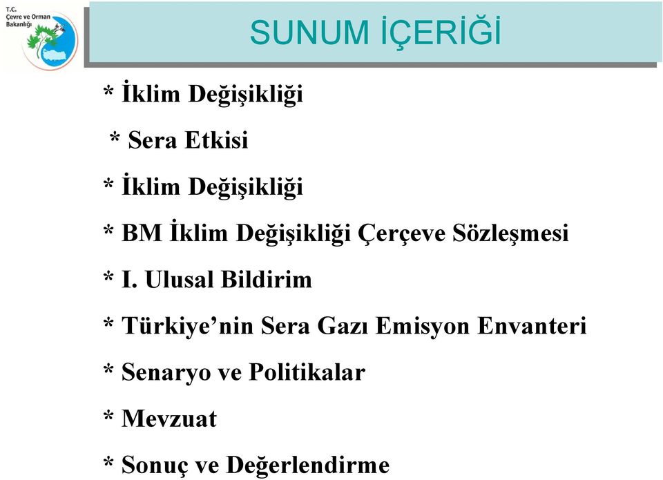I. Ulusal Bildirim * Türkiye nin Sera Gazı Emisyon